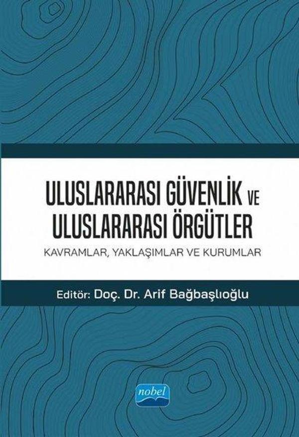 Uluslararası Güvenlik ve Uluslararası Örgütler: Kavramlar - Yaklaşımlar ve Kurumlar - Nobel Akademik Yayıncılık - Image 1