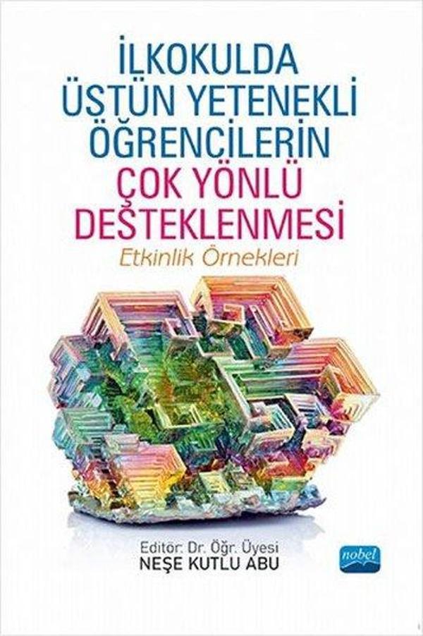 İlkokulda Üstün Yetenekli Öğrencilerin Çok Yönlü Desteklenmesi - Etkinlik Örnekleri - Nobel Akademik Yayıncılık - Image 1