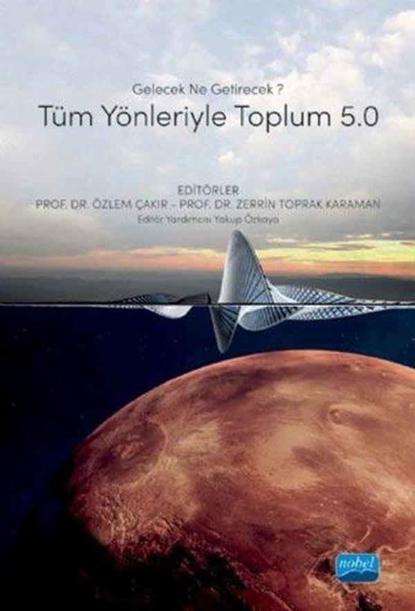 Gelecek Ne Getirecek? Tüm Yönleriyle Toplum 5.0 - Nobel Akademik Yayıncılık - Image 1