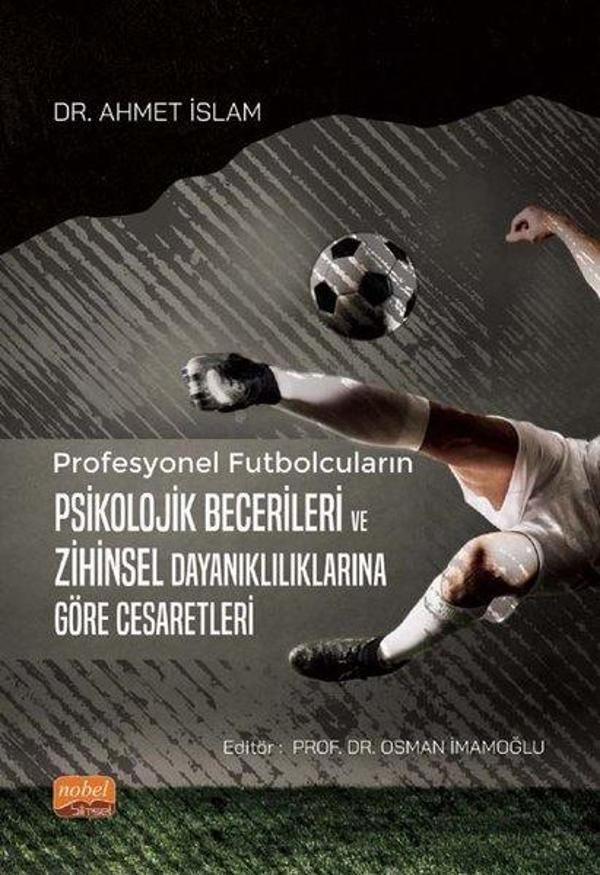 Profesyonel Futbolcuların Psikolojik Becerileri ve Zihinsel Dayanıklılıklarına Göre Cesaretleri - Nobel Bilimsel Eserler - Image 1