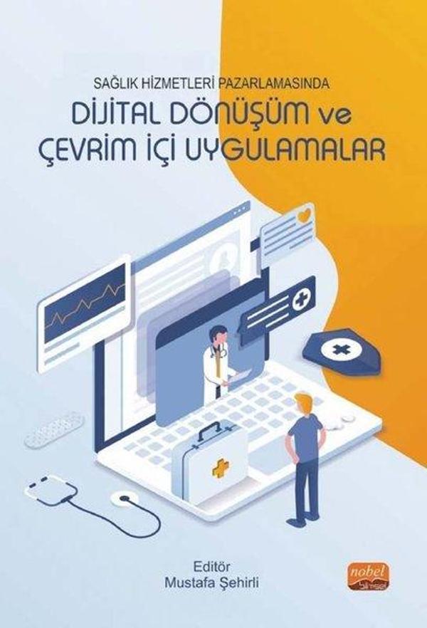 Sağlık Hizmetleri Pazarlamasında Dijital Dönüşüm ve Çevrim İçi Uygulamalar - Nobel Bilimsel Eserler - Image 1