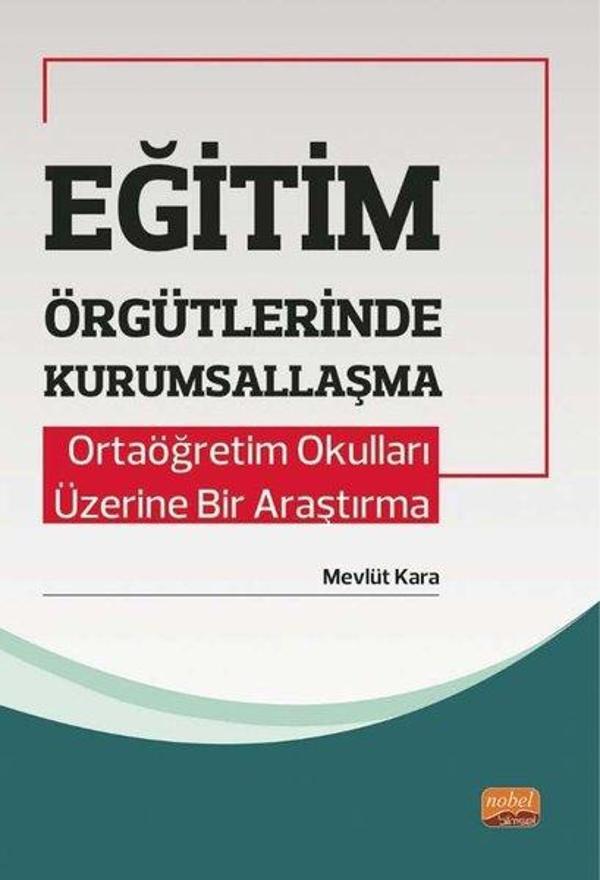 Eğitim Örgütlerinde Kurumsallaşma - Ortaöğretim Okulları Üzerine Bir Araştırma - Nobel Bilimsel Eserler - Image 1