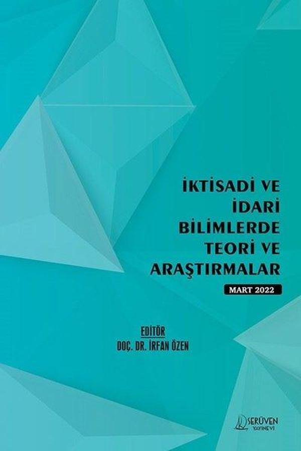 İktisadi ve İdari Bilimlerde Teori ve Araştırmalar - Mart 2022 - Serüven Kitabevi - Image 1