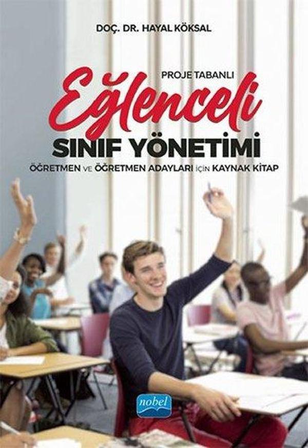 Proje Tabanlı Eğlenceli Sınıf Yönetimi - Öğretmen ve Öğretmen Adayları için Kaynak Kitap - Nobel Akademik Yayıncılık - Image 1