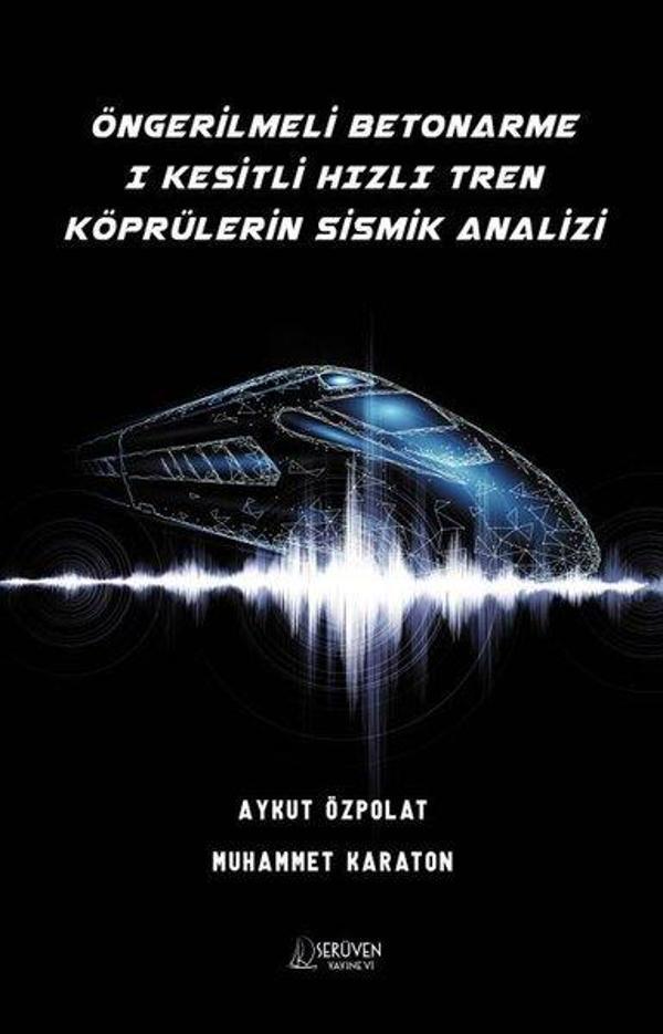 Öngerilmeli Betonarme 1 Kesitli Hızlı Tren Köprülerin Sismik Analizi - Serüven Kitabevi - Image 1