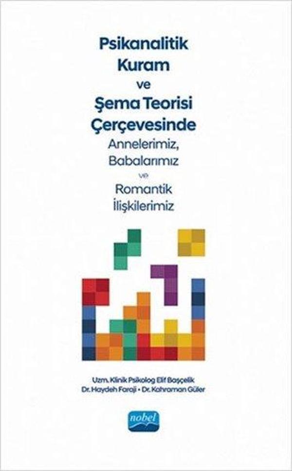 Psikanalitik Kuram ve Şema Teorisi Çerçevesinde Annnelerimiz Babalarımız ve Romantik İlişkilerimiz - Nobel Akademik Yayıncılık - Image 1