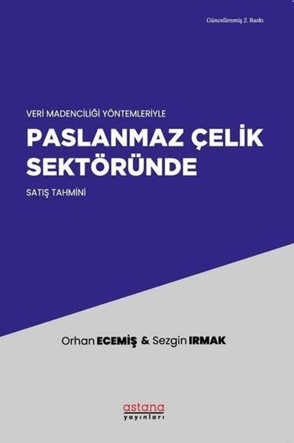 Veri Madenciliği Yöntemleriyle Paslanmaz Çelik Sektöründe Satış Tahmini - Astana Yayınları - Image 1