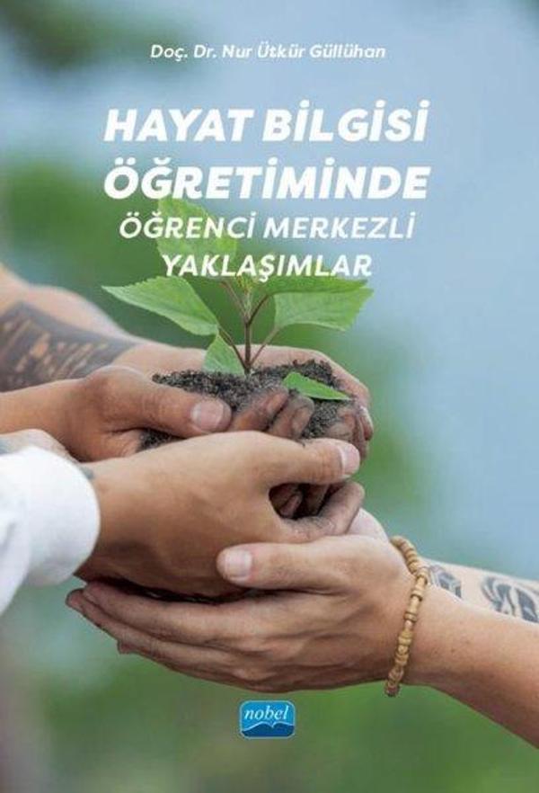 Hayat Bilgisi Öğretiminde Öğrenci Merkezli Yaklaşımlar - Nobel Akademik Yayıncılık - Image 1