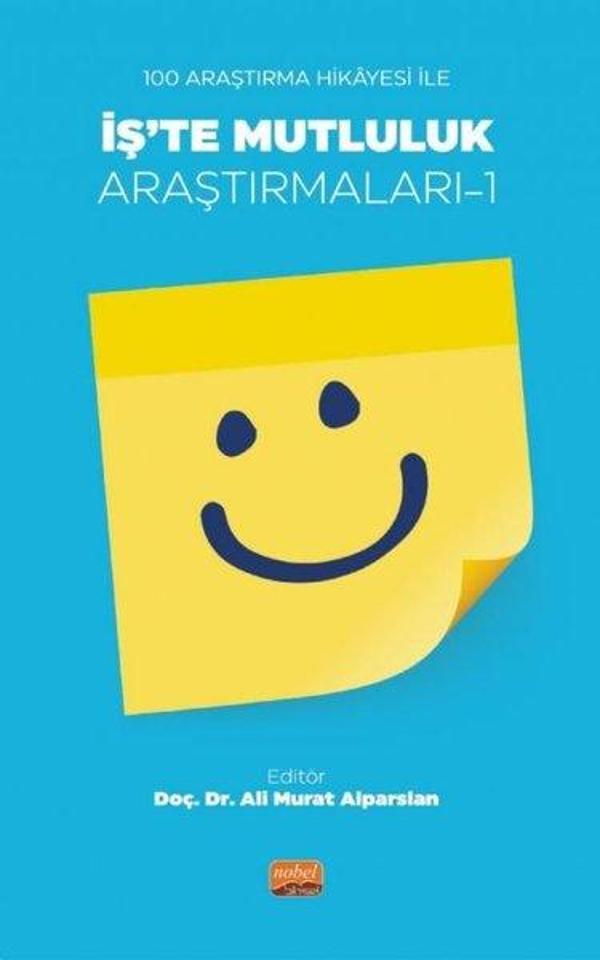 İş'te Mutluluk Araştırmaları 1 - 100 Araştırma Hikayesi ile - Nobel Bilimsel Eserler - Image 1