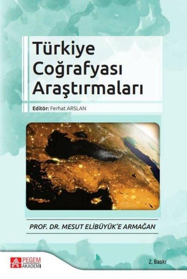 Türkiye Coğrafyası Araştırmaları - Prof. Dr. Mesut Elibüyüke Armağan - Pegem Akademi Yayıncılık - Image 1