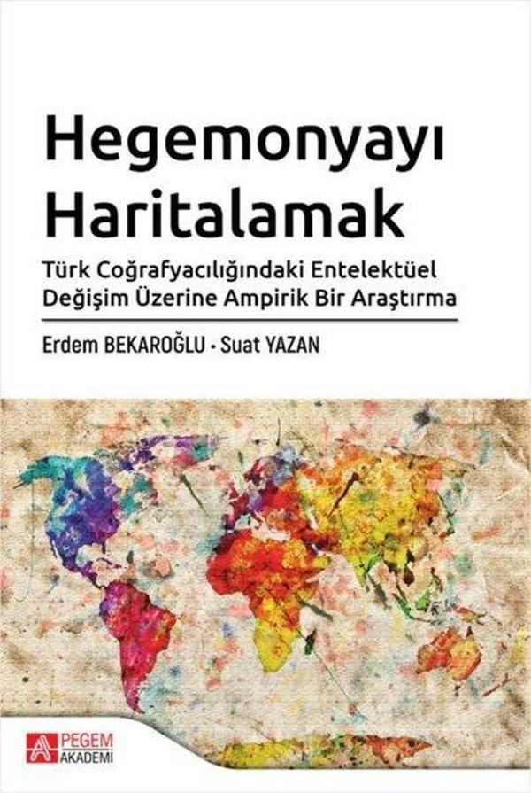 Hegemonyayı Haritalamak Türk Coğrafyacılığındaki Entelektüel Değişim Üzerine Ampirik Bir Araştırma - Pegem Akademi Yayıncılık - Image 1