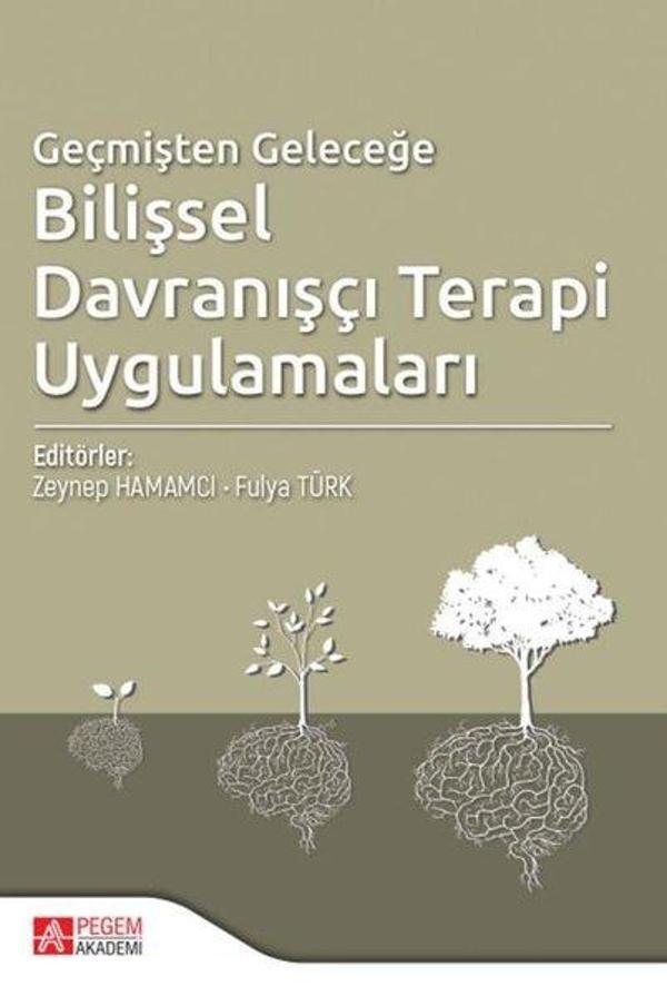 Geçmişten Geleceğe Bilişsel Davranışçı Terapi Uygulamaları - Pegem Akademi Yayıncılık - Image 1