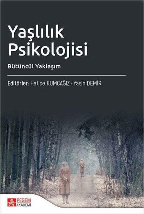Yaşlılık Psikolojisi Bütüncül Yaklaşım - Pegem Akademi Yayıncılık - Image 1