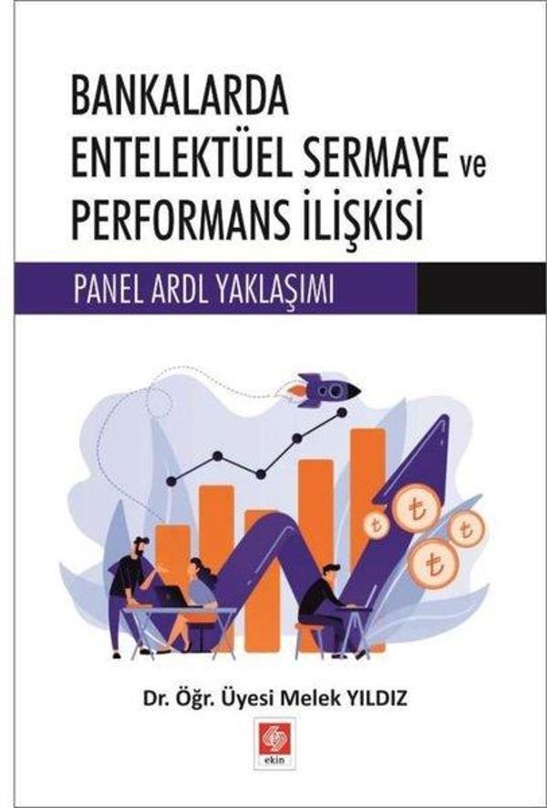 Bankalarda Entelektüel Sermaye ve Performans İlişkisi - Panel ARDL Yaklaşımı - Ekin Basım Yayın - Image 1