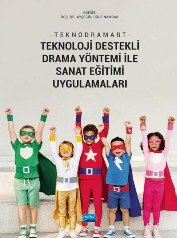 Teknodramart - Teknoloji Destekli Drama Yöntemi ile Sanat Eğitimi Uygulamaları - Nobel Akademik Yayıncılık - Image 1