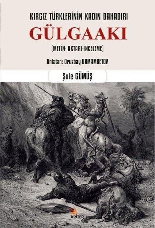 Kırgız Türklerinin Kadın Bahadırı: Gülgaakı - Kriter - Image 1