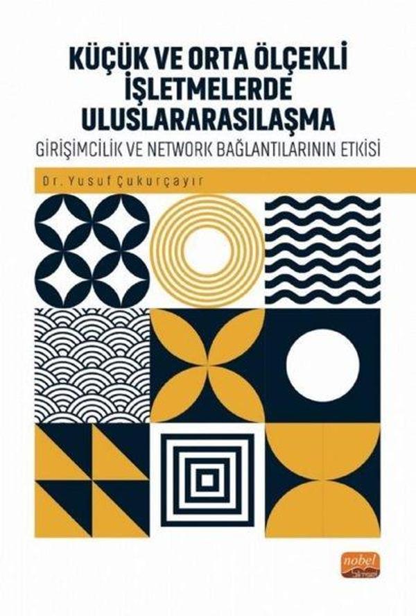 Küçük ve Orta Ölçekli İşletmelerde Uluslararsılaşma - Girişimcilik ve Network Bağlantılarının Rolü - Nobel Bilimsel Eserler - Image 1