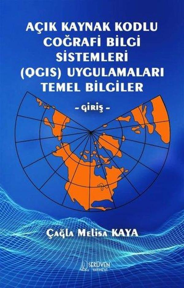 Açık Kaynak Kodlu Coğrafi Bilgi Sistemleri Uygulamaları Temel Bilgiler - Giriş - Serüven Kitabevi - Image 1