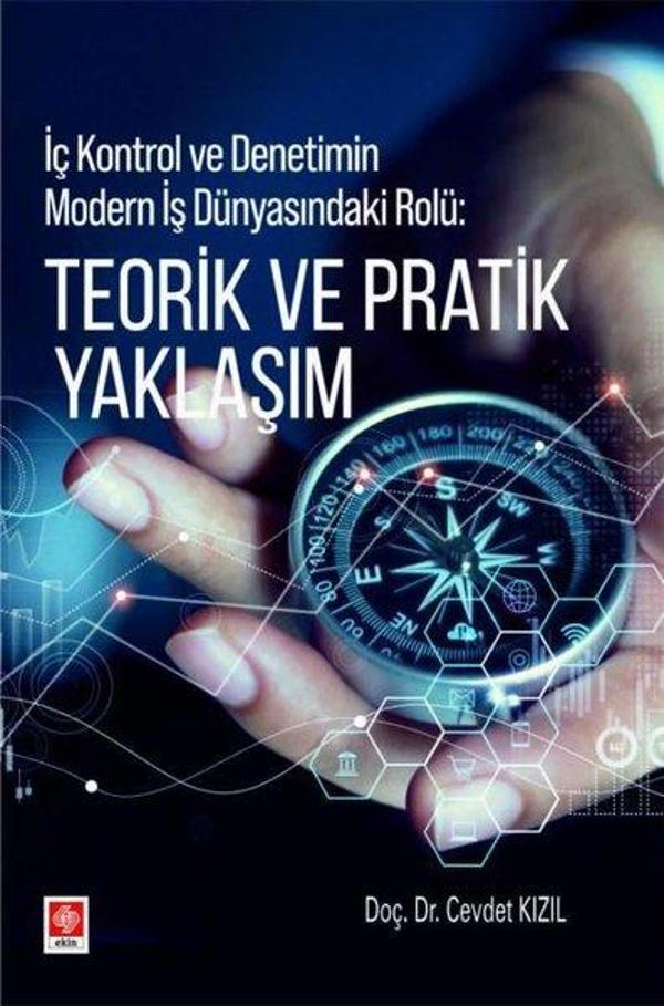 Teorik ve Pratik Yaklaşım - İç Kontrol ve Denetimin Modern İş Dünyasındaki Rolü - Ekin Basım Yayın - Image 1