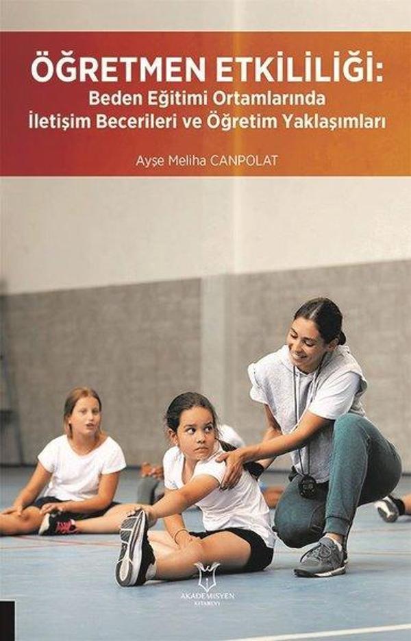 Öğretmen Etkililiği: Beden Eğitimi Ortamlarında İletişim Becerileri ve Öğretim Yaklaşımları - Akademisyen Kitabevi - Image 1