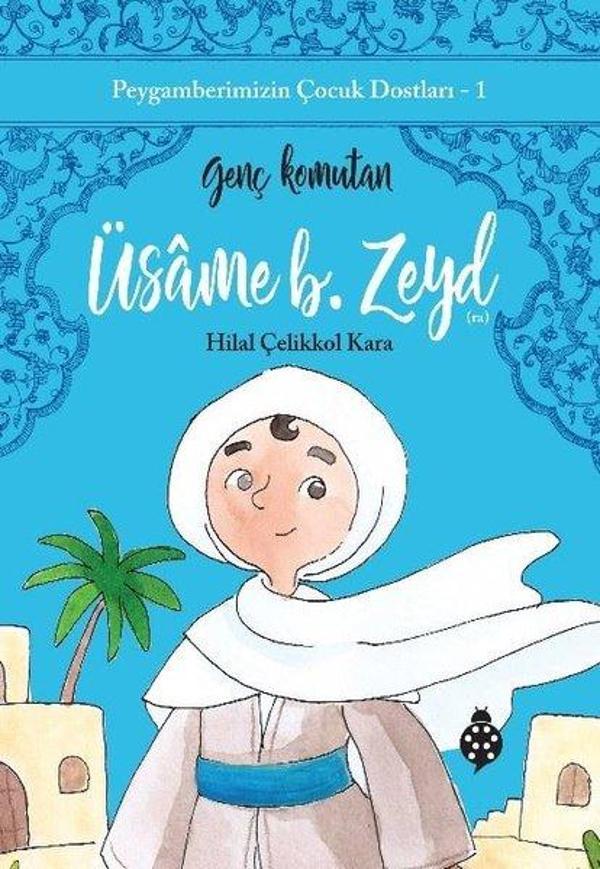 Üsame B. Zeyd: Genç Komutan - Peygamberimizin Çocuk Dostları 1 - Uğurböceği - Image 1