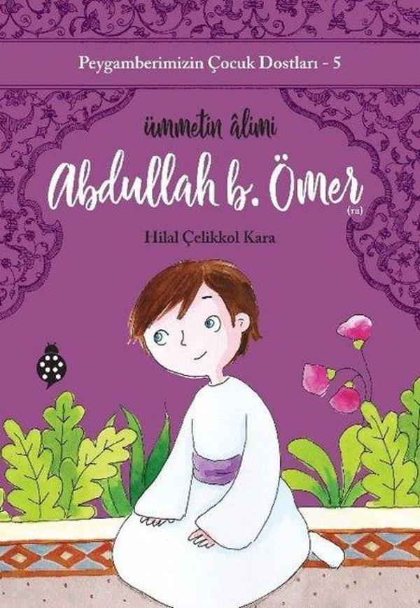 Abdullah B. Ömer: Ümmetin Alimi - Peygamberimizin Çocuk Dostları 5 - Uğurböceği - Image 1