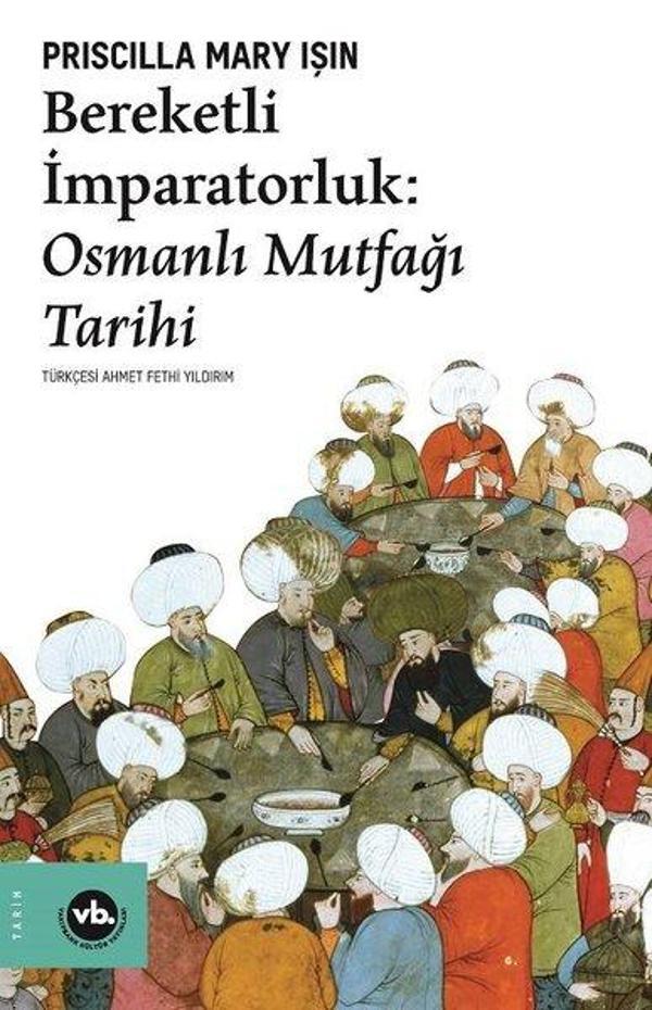 Bereketli İmparatorluk: Osmanlı Mutfağı Tarihi - VakıfBank Kültür Yayınları - Image 1