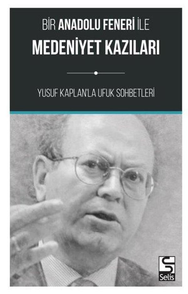 Bir Anadolu Feneri ile Medeniyet Kazıları-Yusuf Kaplan'la Ufuk Sohbetleri - Selis Kitaplar - Image 1