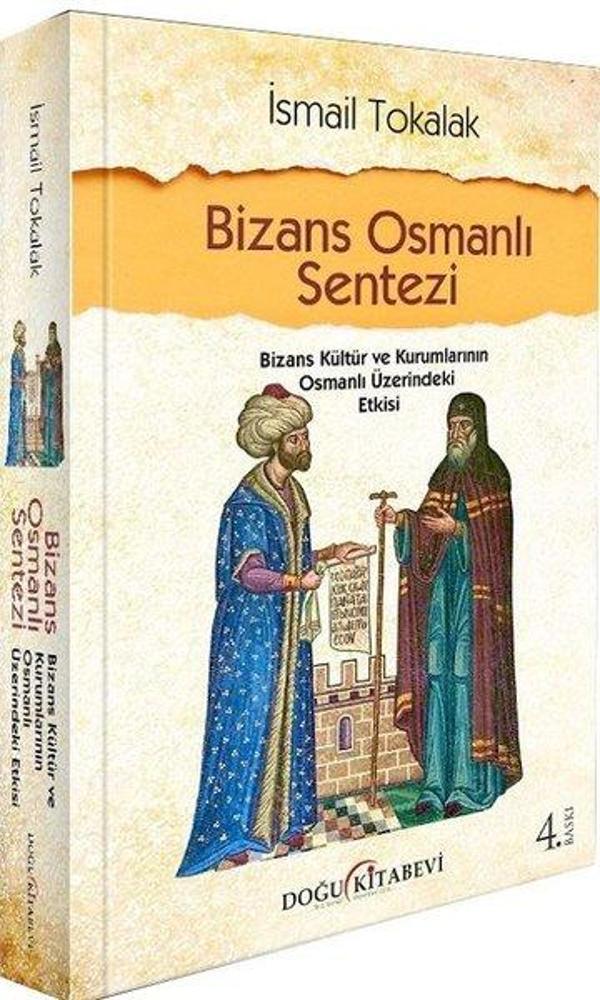Bizans Osmanlı Sentezi - Bizans Kültür ve Kurumlarının Osmanlı Üzerindeki Etkisi - Doğu Kitabevi - Image 1