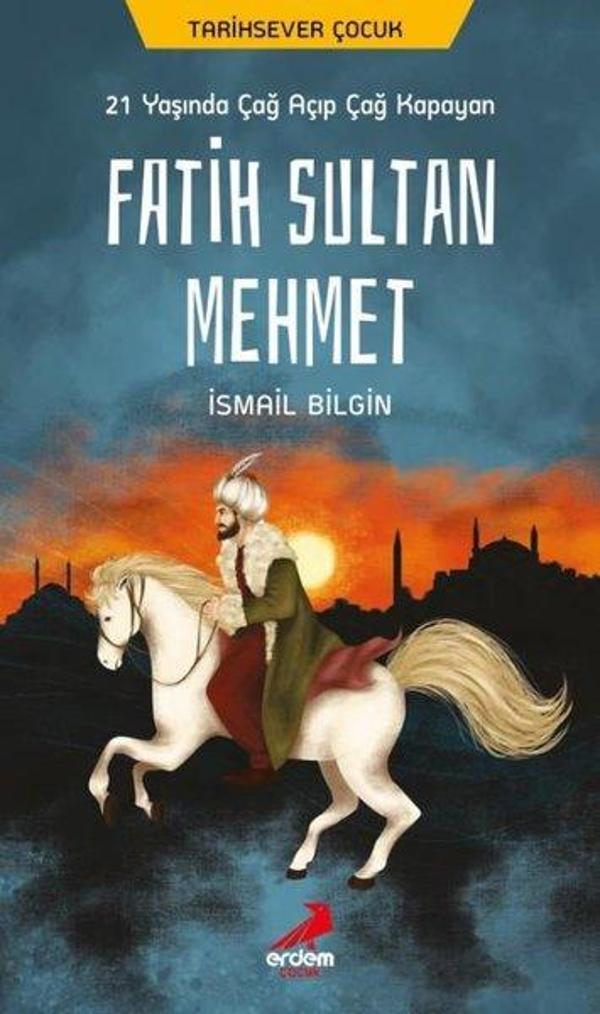 21 Yaşında Çağ Açıp Çağ Kapayan Fatih Sultan Mehmet - Erdem Çocuk - Image 1