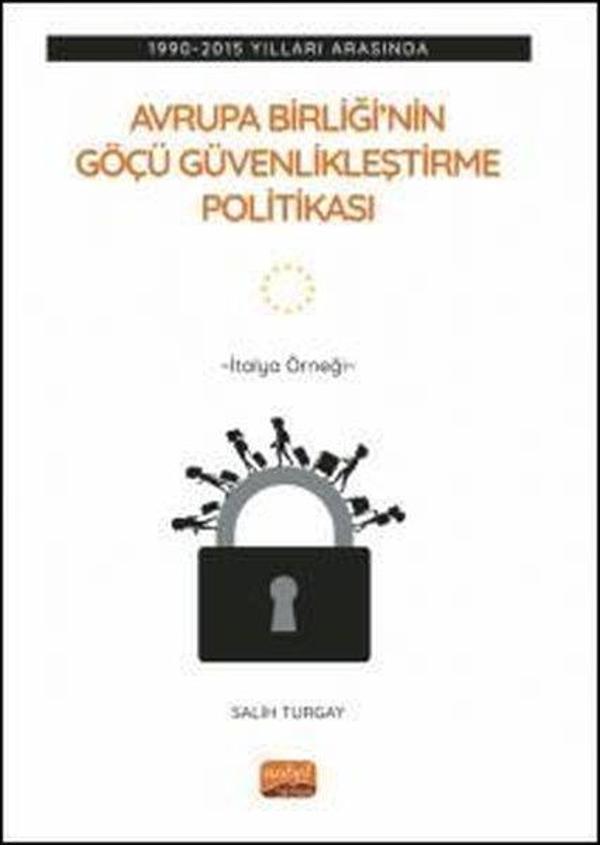 Avrupa Birliği'nin Göçü Güvenlikleştirme Politikası: 1990-2015 Yılları Arasında - İtalya Örneği - Nobel Bilimsel Eserler - Image 1