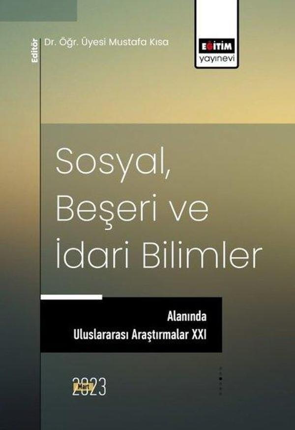 Sosyal Beşeri ve İdari Bilimler Alanında Uluslararası Araştırmalar - 21 - Eğitim Yayınevi - Image 1