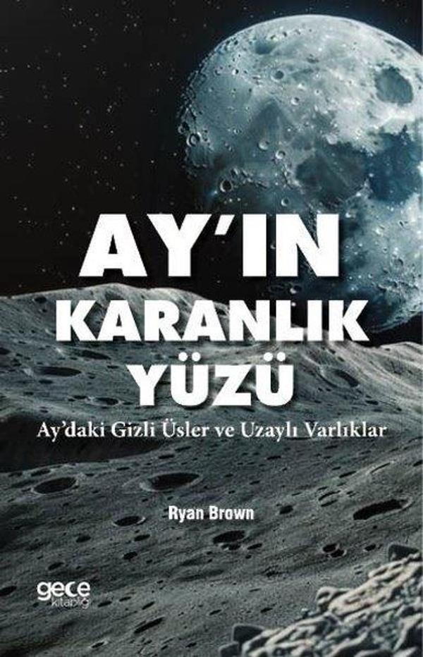 Ayın Karanlık Yüzü - Aydaki Gizli Üsler ve Uzaylı Varlıklar - Gece Kitaplığı - Image 1