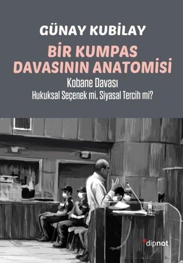 Bir Kumpas Davasının Anatomisi - Kobane Davası Hukuksal Seçenek mi Siyasal Tercih mi? - Dipnot - Image 1