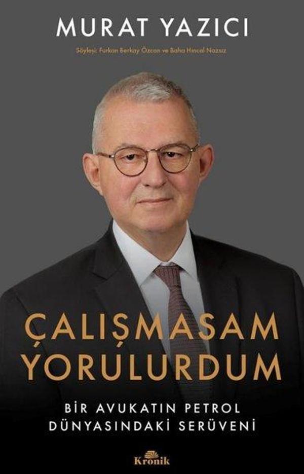 Çalışmasam Yorulurdum - Bir Avukatın Petrol Dünyasındaki Serüveni - Kronik Kitap - Image 1