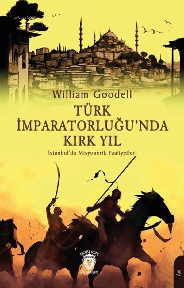 Türk İmparatorluğu'nda Kırk Yıl - İstanbul'da Misyonerlik Faaliyetleri - Dorlion Yayınevi - Image 1