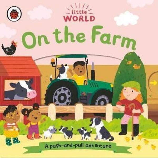 Little World: On the Farm: A push - and - pull adventure - Ladybirds - Image 1