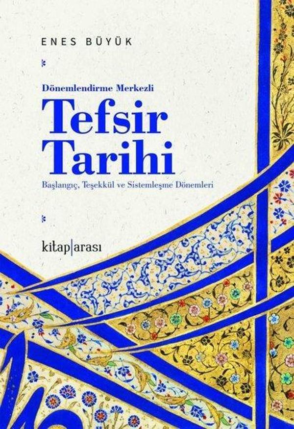 Dönemlendirme Merkezli Tefsir Tarihi - Başlangıç, Teşekkül ve Sistemleşme Dönemleri - Kitap Arası - Image 1