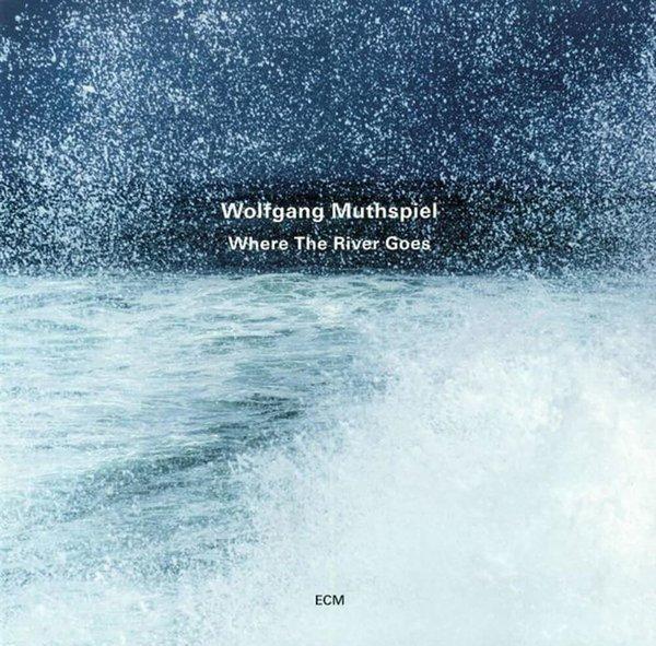 ECM Wolfgang Muthspiel Where The River Goes Plak - Image 1