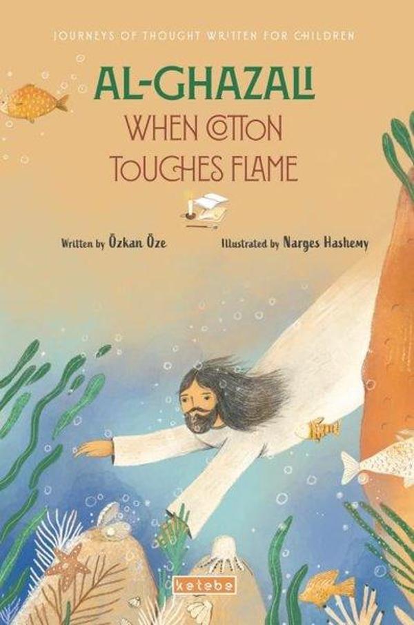 Al-Ghazali When Cotton Touches Flame - Journey of Thought Written For Children - Ketebe - Image 1