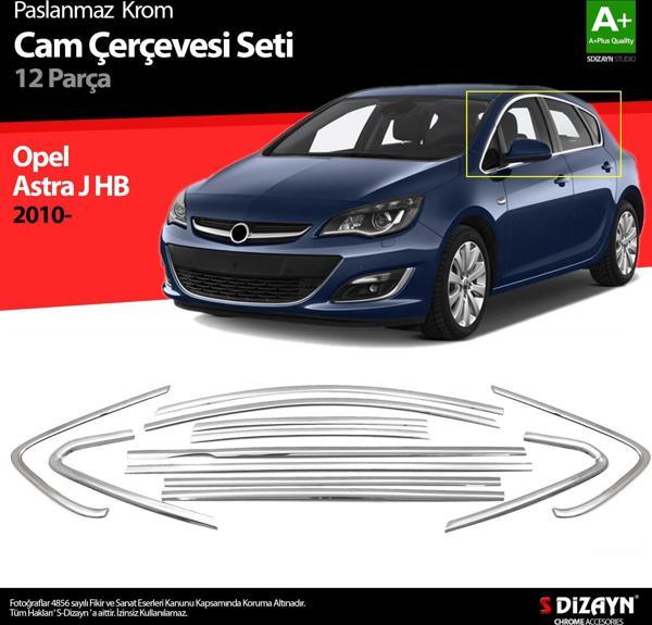 S-Dizayn Opel Astra J HB Krom Cam Çerçeve Seti 12 Prç 2010 Üzeri (Bütün-Formlu) A+ Kalite - Image 1