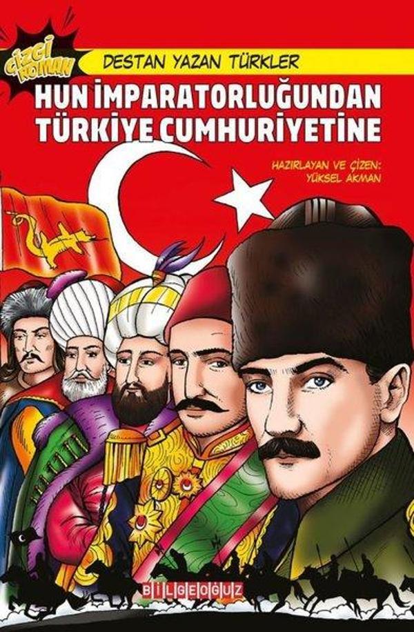 Hun İmparatorluğundan Türkiye Cumhuriyetine - Destan Yazan Türkler - Bilgeoğuz Yayınları - Image 1