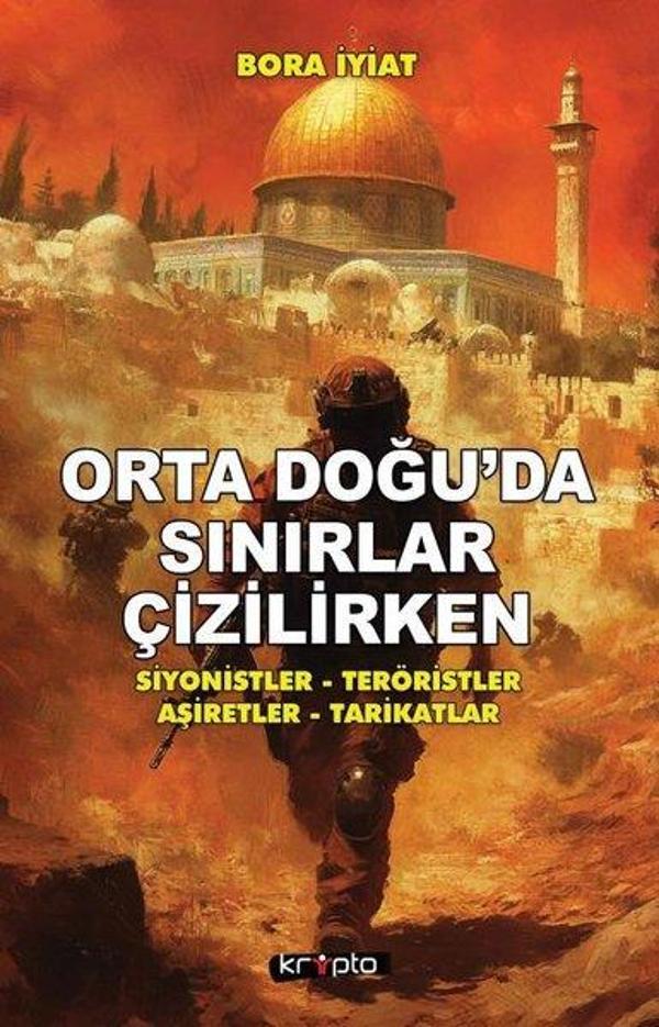Orta Doğu'da Sınırlar Çizilirken - Siyonistler - Teröristler - Aşiretler - Tarikatlar - Kripto - Image 1