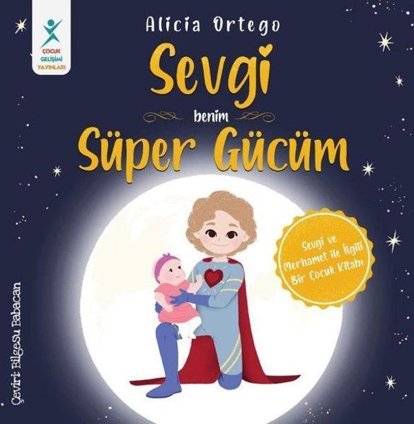Sevgi Benim Süper Gücüm - Sevgi ve Merhamet İle İlgili Bir Çocuk Kitabı - Çocuk Gelişimi Yayınları - Image 1