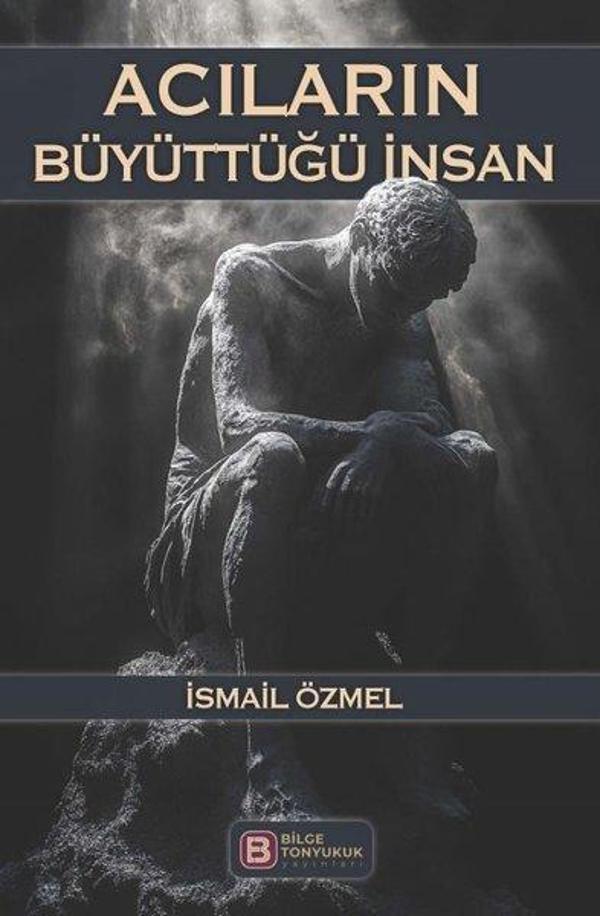 Acıların Büyüttüğü İnsan - Bilge Tonyukuk Yayınları - Image 1