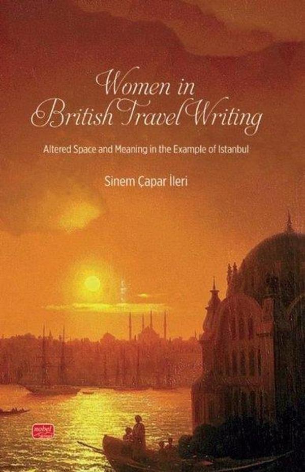 Women in British Travel Writing - Altered Space and Meaning in the Example of Istanbul - Nobel Bilimsel Eserler - Image 1