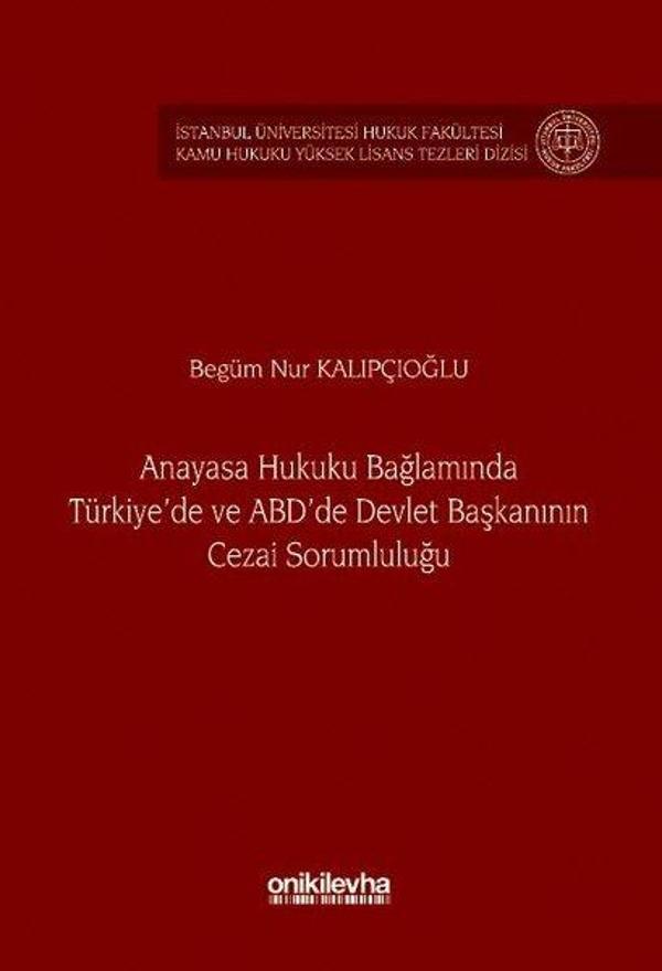 Anayasa Hukuku Bağlamında Türkiye'de ve ABD'de Devlet Başkanının Cezai Sorumluluğu - On İki Levha Yayıncılık - Image 1