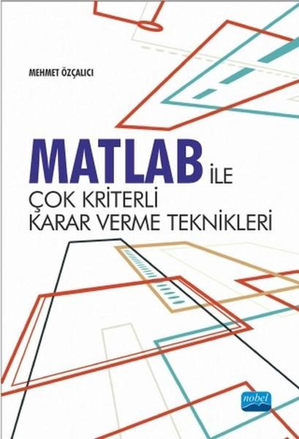 Matlab ile Çok Kriterli Karar Verme Teknikleri - Nobel Akademik Yayıncılık - Image 1