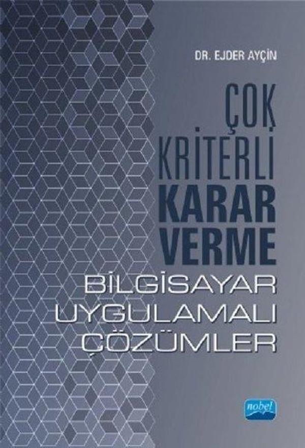 Çok Kriterli Karar Verme-Bilgisayar Uygulamalı Çözümler - Nobel Akademik Yayıncılık - Image 1