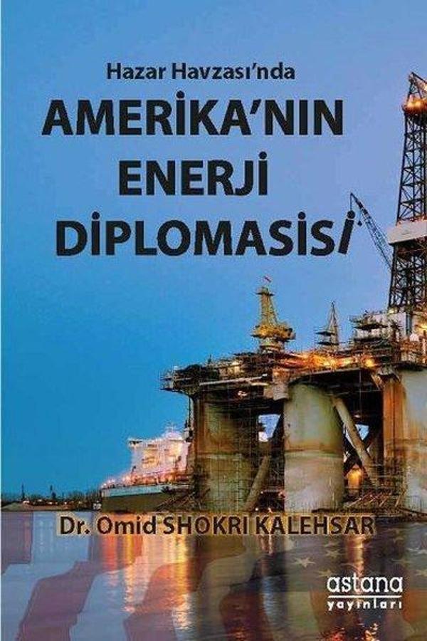 Hazar Havzası'nda Amerika'nın Enerji Diplomasisi - Astana Yayınları - Image 1